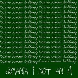 Karin Comes Killing : Demania (I Not an A)